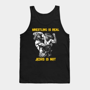 Wrestling is real Jesus is not Tank Top